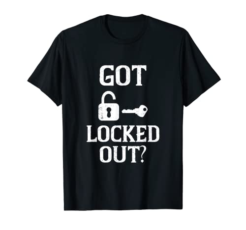 Cerrajero de recogida de cerradura con cerradura Got Locked Out Camiseta